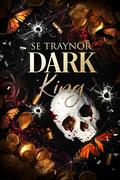 Dark King (Three Kings #1) by S.E. Traynor