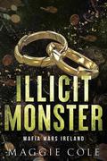 Illicit Monster (Mafia Wars Ireland #4) by Maggie Cole