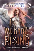 Valkyrie Rising: A Paranormal Reverse Harem Romance by Alexis Pierce