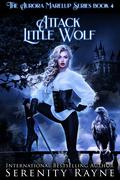 Attack Little Wolf by Serenity Rayne