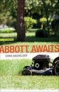 Abbott Awaits: A Novel by Chris Bachelder
