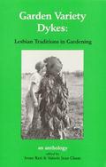 Garden Variety Dykes: Lesbian Traditions in Gardening by Becky Birtha