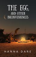 The Egg, and Other Inconveniences (Dragon Hunters #1.5) by Hanna Dare