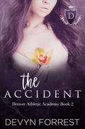 The Accident (Denver Athletics Academy #2) by Devyn Forrest