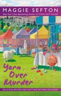 Yarn Over Murder (A Knitting Mystery #12) by Maggie Sefton