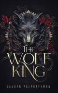 The Wolf King: A Fantasy Romance by Lauren Palphreyman