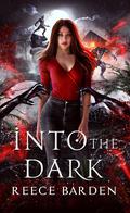 Into the Dark: A Dark Shifter Romance by Reece Barden