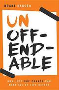 Unoffendable: How Just One Change Can Make All of Life Better by Brant Hansen