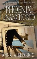 Phoenix Unanchored: Book Six in The Phoenix Decree Saga (The Phoenix Decree Saga #6) by Anna Albergucci