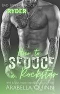 How to Seduce a Rockstar by Arabella Quinn