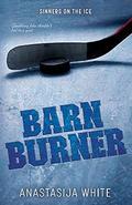 Barn Burner (Sinners on the Ice #2) by Anastasija White