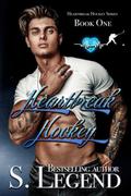Heartbreak Hockey (Heartbreak Hockey #1) by S. Legend