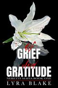 Of Grief And Gratitude: Neretti Mafia Book One by Lyra Blake