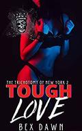 Tough Love (The Trichotomy of New York #2) by Bex Dawn