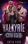 Valkyrie Confused (Valkyries Rising #5) by Sotia Lazu