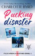 Pucking Disaster (Palm Springs Raptors #2) by Charlotte Byrd