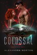 Colossal: Dark Romance in Deep Space by Alexandra Norton