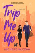 Trip Me Up by Michelle McCraw