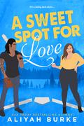 A Sweet Spot For Love (Rock Falls #2) by Aliyah Burke