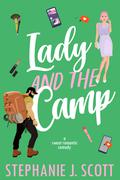 Lady and the Camp: A sweet romantic comedy by Stephanie J. Scott