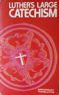Luther's Large Catechism by Martin Luther