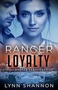 Ranger Loyalty (Texas Ranger Heroes #8) by Lynn Shannon