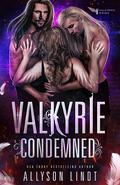 Valkyrie Condemned (Valkyries Rising #6) by Allyson Lindt