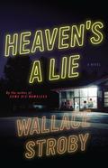 Heaven's a Lie by Wallace Stroby