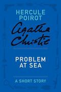 Problem at Sea: a Hercule Poirot Short Story by Agatha Christie