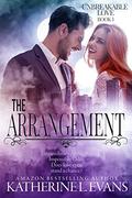The Arrangement (Unbreakable Love #1) by Katherine L. Evans