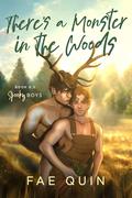 There's a Monster in the Woods by Fae Quin