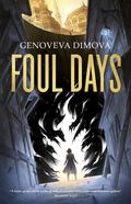 Foul Days (The Witch's Compendium of Monsters #1) by Genoveva Dimova