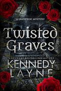 Twisted Graves (The Graveside Mysteries #1) by Kennedy Layne