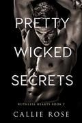 Pretty Wicked Secrets by Callie Rose