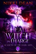 Head Witch In Charge: Book 5 of Academy of Dark Arts by Nikki Dean