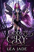 Gods May Cry by Lea Jade