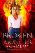 Broken Monster Academy: A Bully Paranormal Reverse Harem Standalone (Broken Monster Academy #1-3) by Avery Free