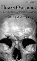 Human Osteology: A Laboratory and Field Manual (Special Publications of the Missouri Archaeological Society #2) by William M. Bass