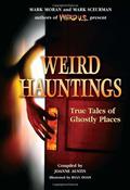 Weird Hauntings: True Tales of Ghostly Places (Weird Travel Guides #1) by Mark Moran