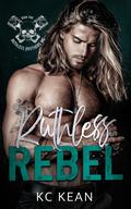 Ruthless Rebel by K.C. Kean