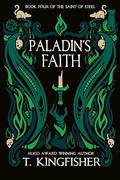 Paladin's Faith (The Saint of Steel #4) by T. Kingfisher