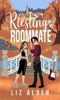 Riesling with My Roommate (Aged Like Fine Wine #2) by Liz Alden