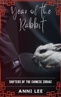 Year of the Rabbit (Shifters of the Chinese Zodiac #1) by Anni Lee
