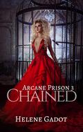 Chained (Arcane Prison #3) by Helene Gadot