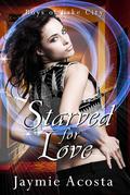 Starved for Love (Boys of Lake City #2) by Jaymie Acosta