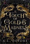 A Touch of Gold and Madness by K.L. DeVore