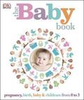 The Baby Book: Pregnancy, Birth, Baby & Childcare 0-3 by Claire Cross
