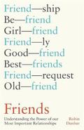Friends: Understanding the Power of our Most Important Relationships by Robin I.M. Dunbar
