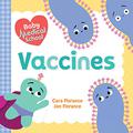 Baby Medical School: Vaccines: Learn about the Science of Immunity and How Vaccines Keep Us Healthy! (A Human Body Book for Kids, Back to School Gifts and Supplies) (Baby Medical School #1) by Cara Florance