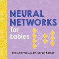 Neural Networks for Babies (Baby University #1) by Chris Ferrie